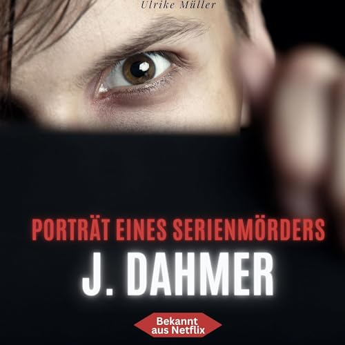 J. Dahmer: Porträt eines Serienmörders