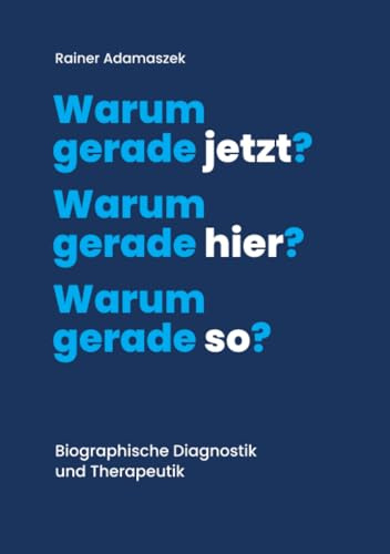 Warum gerade jetzt? Warum gerade hier? Warum gerade so?: Die Arbeit der Biographik (Trilogie 2021)