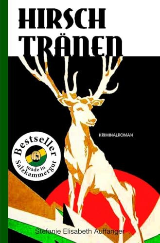 Hirschtränen: Kriminalroman (Amüsante Salzkammergut-Krimireihe)
