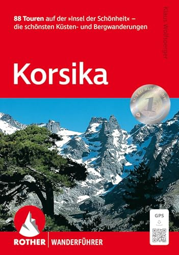 ROTHER Wanderführer Korsika: 88 Touren auf der »Insel der Schönheit« – die schönsten Küsten- und Bergwanderungen. Mit GPS-Tracks