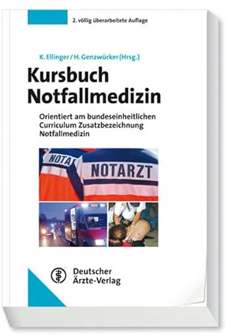 Kursbuch Notfallmedizin: orientiert am bundeseinheitlichen Curriculum Zusatzbezeichnung Notfallmedizin