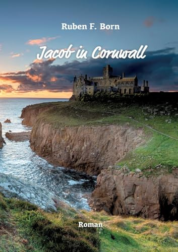 Jacob in Cornwall: Cornwall-Roman über zweite Chancen im Leben