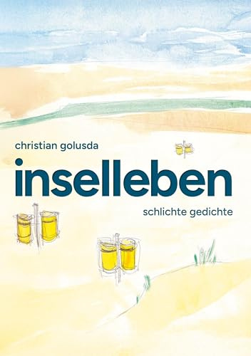 Inselleben: Schlichte Gedichte (Eine stille Reise durch das Meer des Lebens)