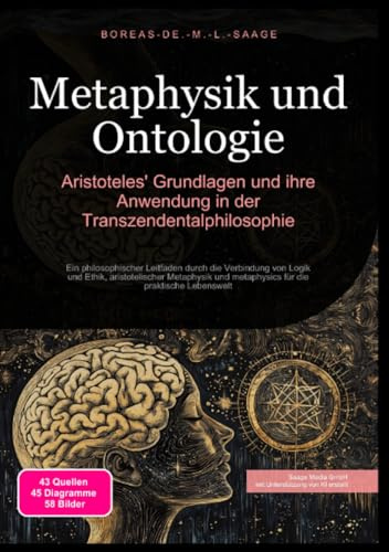 Metaphysik und Ontologie: Aristoteles' Grundlagen und ihre Anwendung in der Transzendentalphilosophie: Ein philosophischer Leitfaden durch die ... die praktische Lebenswelt (Philosophie (DE))