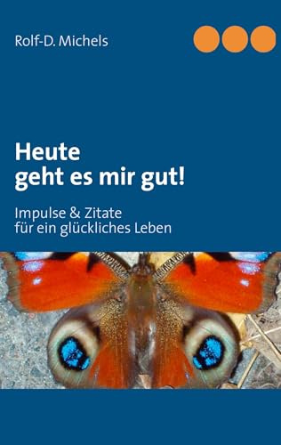 Heute geht es mir gut!: Impulse & Zitate für ein glückliches Leben