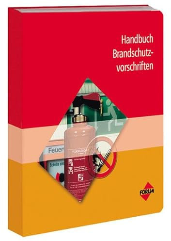 Handbuch Brandschutzvorschriften: Alle relevanten DIN Normen und gesetzlichen Vorschriften praktisch zur Hand