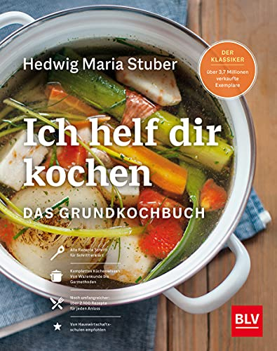 Ich helf Dir kochen: Das Grundkochbuch Mit QR-Codes zu Videos der wichtigsten Küchentechniken (BLV Hedwig Maria Stuber)