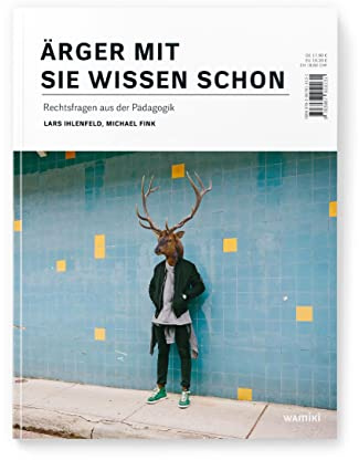 Ärger mit Sie wissen schon: Rechtsfragen aus der Pädagogik