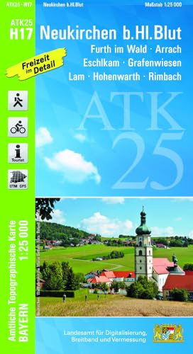 ATK25-H17 Neukirchen b.Hl.Blut (Amtliche Topographische Karte 1:25000): Furth im Wald, Arrach, Eschlkam, Grafenwiesen, Lam, Hohenwarth, Rimbach (ATK25 Amtliche Topographische Karte 1:25000 Bayern)