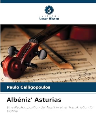 Albéniz' Asturias: Eine Neukomposition der Musik in einer Transkription für Violine