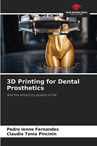 3D Printing for Dental Prosthetics: And the impact on quality of life