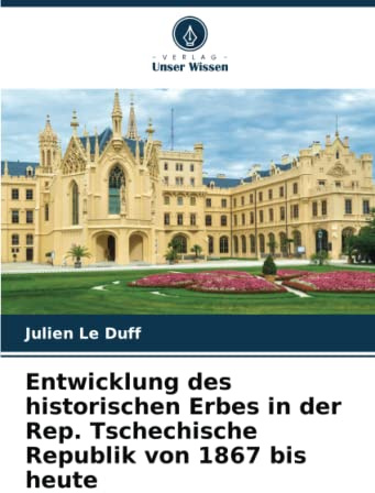 Entwicklung des historischen Erbes in der Rep. Tschechische Republik von 1867 bis heute
