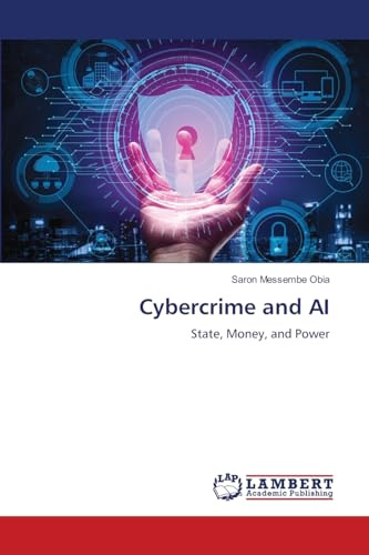Cybercrime and AI: State, Money, and Power