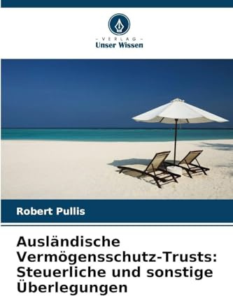 Ausländische Vermögensschutz-Trusts: Steuerliche und sonstige Überlegungen: DE