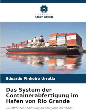 Das System der Containerabfertigung im Hafen von Rio Grande: Die effiziente Anbindung an den globalen Handel