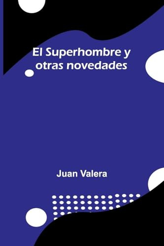 El Superhombre Y Otras Novedades