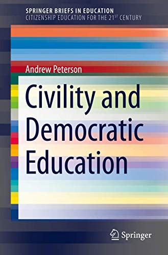 Civility and Democratic Education (SpringerBriefs in Citizenship Education for the 21st Century)