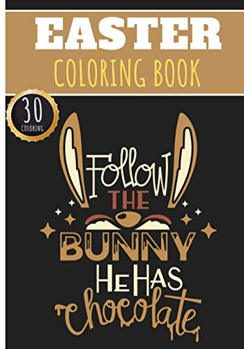 Easter Coloring Book: Easter Day Activities For Adults, Kids and Senior with 30 Unique Pages to Color on Cute Bunny and Rabbit, Chocolate Egg Hunt and ... | Ideal for Creative Activity at home