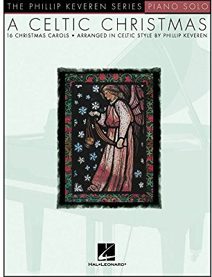 A Celtic Christmas: Arr. Phillip Keveren the Phillip Keveren Series Piano Solo