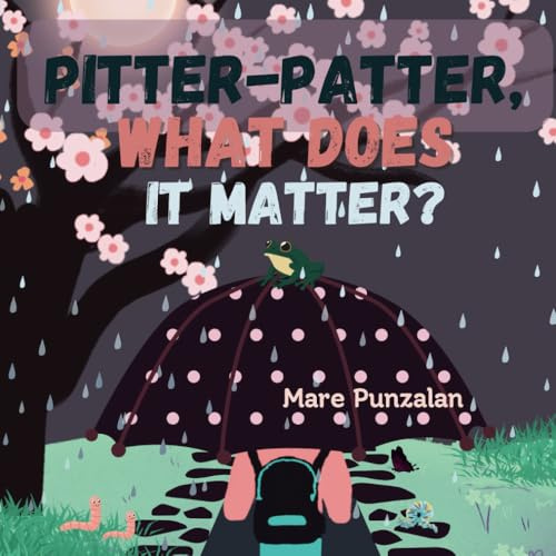 Pitter-Patter, What Does It Matter?: A simple yet thoughtful story about a girl named Pepper who learns to appreciate the rain, nature's beauty, cycle and rhythm. Perfect for ages 3-8.