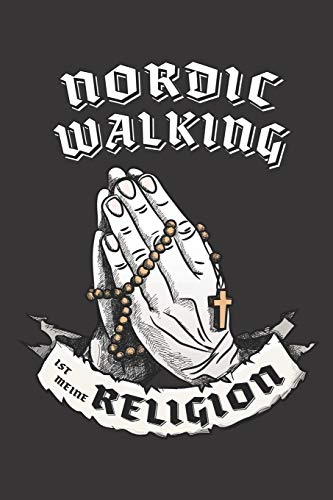 Nordic Walking Ist Meine Religion: DIN A5 6x9 I 120 Seiten I Punkteraster I Notizbuch I Notizheft I Notizblock I Geschenk I Geschenkidee