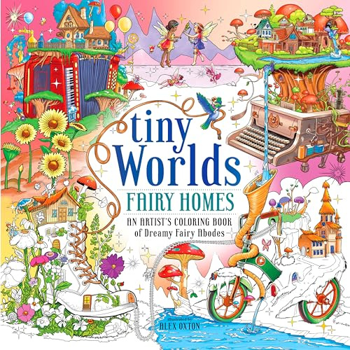 Tiny Worlds: Fairy Homes: An Artist's Coloring Book of Dreamy Fairy Abodes
