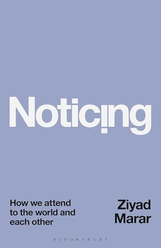 Noticing: How we Attend to the World and Each Other