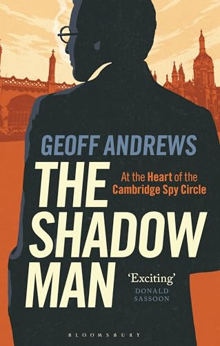 Shadow Man, The: At the Heart of the Cambridge Spy Circle