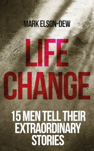 Life Change: Sixteen Men Tell Their Extraordinary Stories (ALPHA BOOKS)