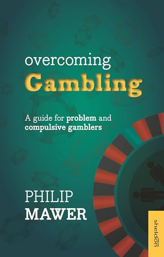 Overcoming Gambling: A Guide For Problem And Compulsive Gamblers