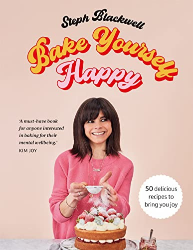 Bake Yourself Happy: 50 recipes to bring you joy