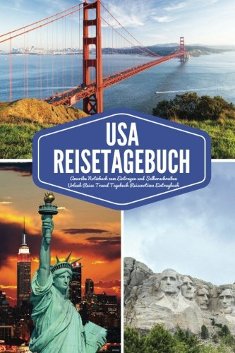 USA Reisetagebuch Amerika Notizbuch zum Eintragen und Selberschreiben Urlaub Reise Travel Tagebuch Reisenotizen Eintragbuch