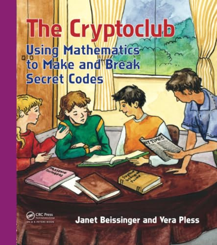 The Cryptoclub: Using Mathematics to Make and Break Secret Codes