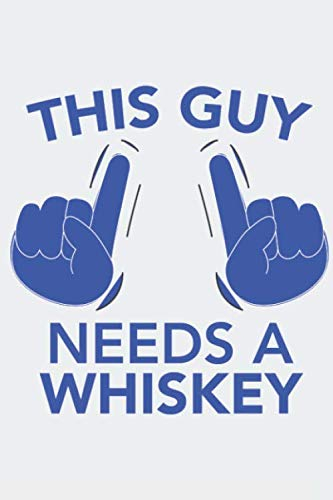 This Guy needs a WHISKEY: This Guy needs a WHISKEY : Kalender 2020 / Notizbuch / Notebook / Journal Geschenk (6 x 9 Zoll - 56 Seiten)