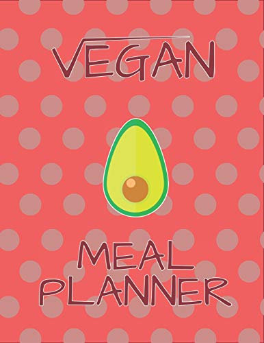 Vegan Meal Planner: 52 Weeks Meal Planner for Vegetarian-Large Size 8.5 x 11-Include: Freezer Inventory, Week Meal Planner, Shopping List,Notes-Vegan ... Your Healthy Food to Cook-2020 Planner-Vegans
