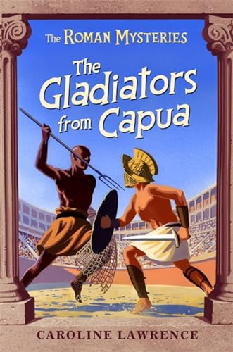 The Gladiators from Capua (The Roman Mysteries)