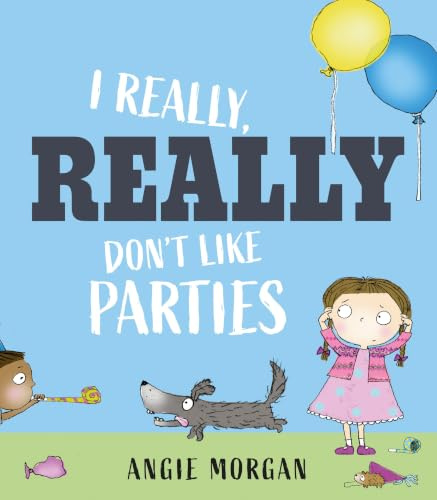 I Really, Really Don't Like Parties