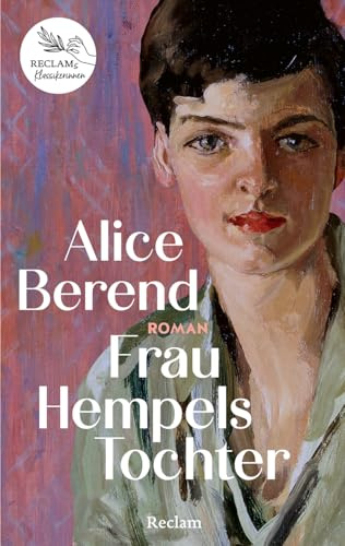 Frau Hempels Tochter. Roman: Eine Familiengeschichte aus dem Berlin der 1920er Jahre – Reclams Klassikerinnen
