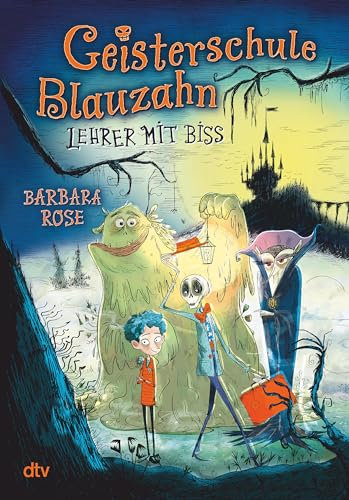 Geisterschule Blauzahn – Lehrer mit Biss: Witziges Gruselabenteuer ab 8 (Die Geisterschule-Blauzahn-Reihe, Band 1)