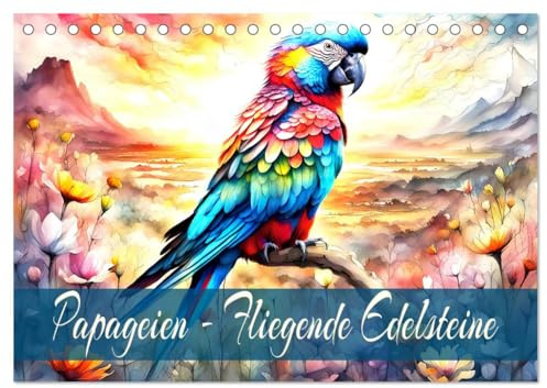 Papageien - Fliegende Edelsteine (Tischkalender 2026 DIN A5 quer), CALVENDO Monatskalender: Farbenfrohe gefiederte Freunde. (CALVENDO Tiere)