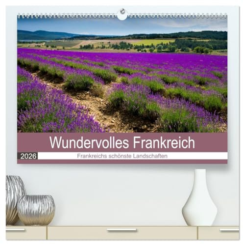 Wundervolles Frankreich (hochwertiger Premium Wandkalender 2026 DIN A2 quer), Kunstdruck in Hochglanz: Die atemberaubenden und abwechslungsreichen ... der schönsten Länder Europas (CALVENDO Orte)