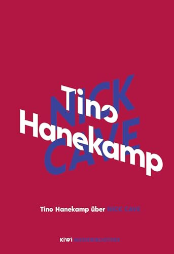 Tino Hanekamp über Nick Cave (KiWi Musikbibliothek, Band 3)