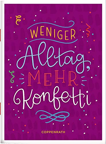 Weniger Alltag, mehr Konfetti (Schicke Grüße)