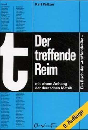 Der treffende Reim: Ein Wörterbuch der Endreime mit einem Anhang über deutsche Metrik