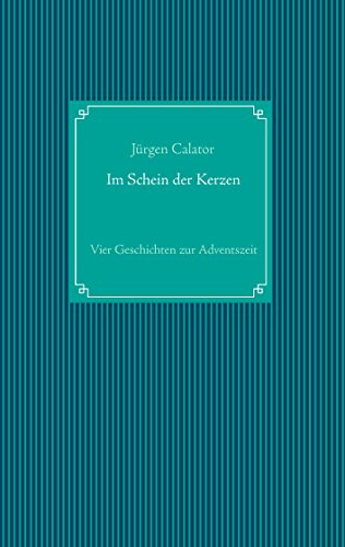 Im Schein der Kerzen: Vier Geschichten zur Adventszeit