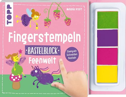 Fingerstempeln. Bastelblock Feenwelt: Stempeln, Schneiden, Basteln. Mit 4 farbigen Stempelkissen (Fingerstempeln Bastelblöcke)
