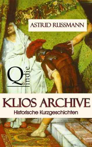 Klios Archive: Historische Kurzgeschichten