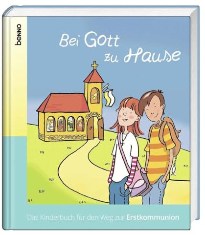 Bei Gott zu Hause: Das Kinderbuch für den Weg zur Erstkommunion