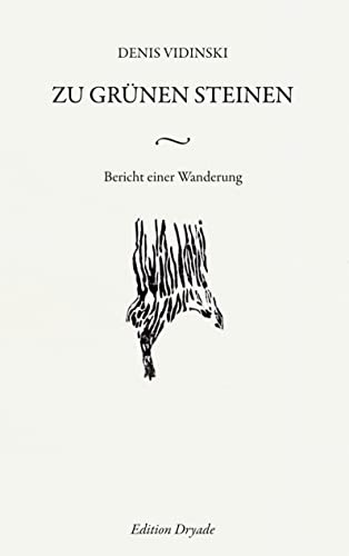 Zu grünen Steinen: Bericht einer Wanderung (Edition Dryade)