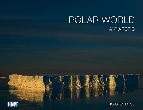 DuMont Bildband Polar World Ant, Arctic: Ant/Arctic. Mit e. Vorw. v. Arved Fuchs. Text dtsch.-engl.